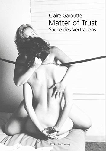 Matter of Trust /Sache des Vertrauens: Fotografien & Texte: Photographs and Text von konkursbuch