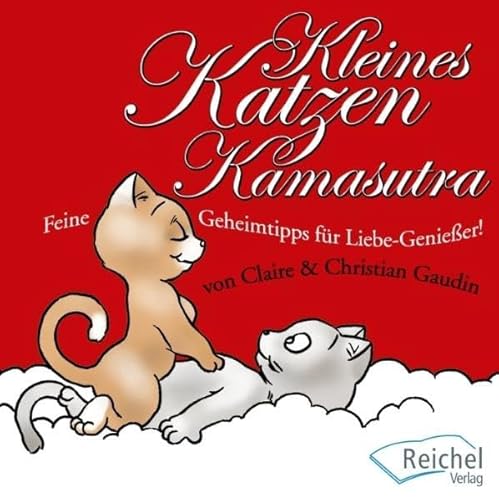 Kleines Katzen-Kamasutra: Feine Geheimtipps für Liebe-Genießer!
