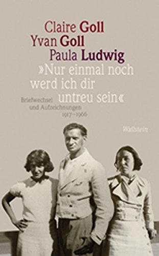 »Nur einmal noch werd ich dir untreu sein«: Briefwechsel und Aufzeichnungen 1917-1966 von Wallstein Verlag GmbH