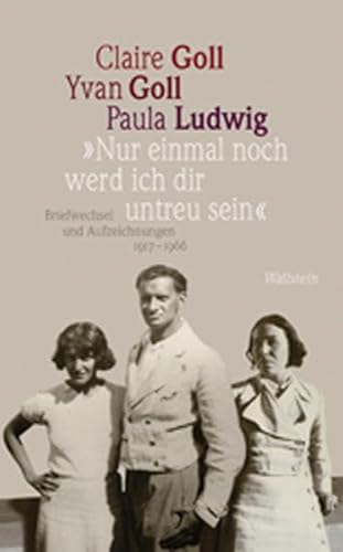 »Nur einmal noch werd ich dir untreu sein«: Briefwechsel und Aufzeichnungen 1917-1966