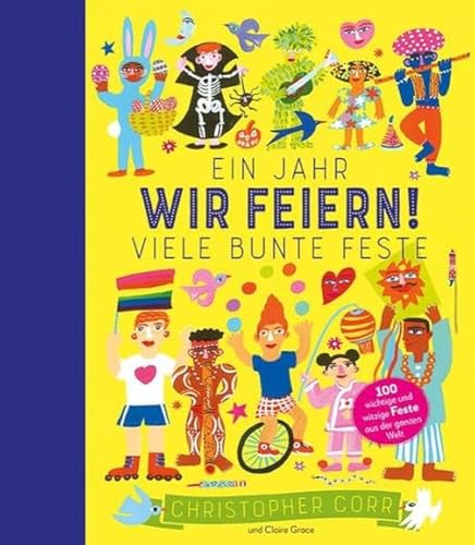 Wir feiern!: Ein Jahr, viele bunte Feste | 100 witzige und wichtige Feste aus der ganzen Welt von E.A. Seemann in E.A. Seemann Henschel GmbH & Co. KG