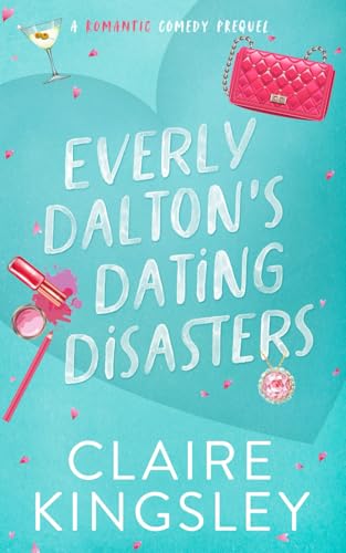 Everly Dalton's Dating Disasters: A Faking Ms. Right Prequel (Dirty Martini Running Club) von Independently published