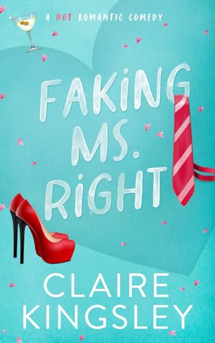 Faking Ms. Right: A Hot Romantic Comedy (Dirty Martini Running Club, Band 1) von Independently published