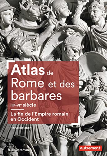 Atlas de Rome et des barbares IIIe-VIe siècle: La fin de l'Empire romain en Occident von AUTREMENT