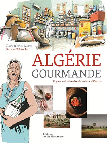 Algérie gourmande: Voyage culinaire dans la cuisine d'Ourida von MARTINIERE BL