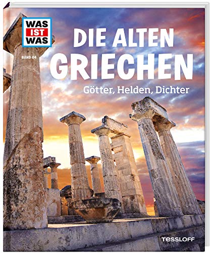 WAS IST WAS Band 64 Die alten Griechen. Götter, Helden, Dichter (WAS IST WAS Sachbuch, Band 64) von Tessloff