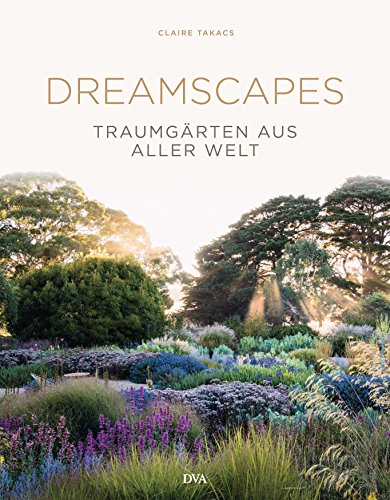 Dreamscapes: Traumgärten aus aller Welt