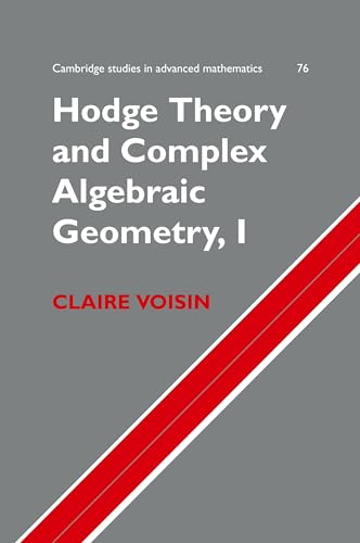 Hodge Theory and Complex Algebraic Geometry, I (Cambridge Studies in Advanced Mathematics, Band 76) von Cambridge University Press