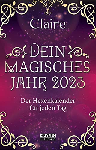 Dein magisches Jahr 2023: Der Hexenkalender für jeden Tag - Taschenkalender 10,0 x 15,5 cm von Ludwig bei Heyne