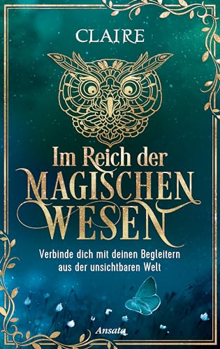 Im Reich der magischen Wesen: Verbinde dich mit deinen Begleitern aus der unsichtbaren Welt Im Reich der magischen Wesen: Verbinde dich mit deinen Begleitern aus der unsichtbaren Welt