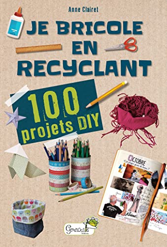 Je bricole en recyclant : 100 projets DIY Je bricole en recyclant : 100 projets DIY von GRENOUILLE