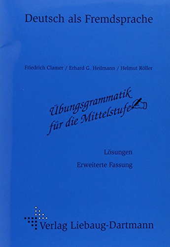 Übungsgrammatik für die Mittelstufe. Lösungsheft: Erweiterte Fassung. Lösungsheft Übungsgrammatik für die Mittelstufe. Lösungsheft: Erweiterte Fassung. Lösungsheft