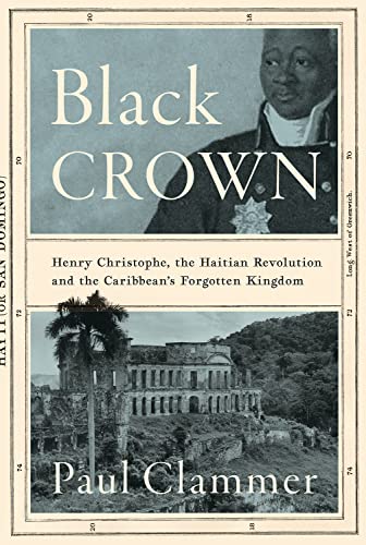 Black Crown: Henry Christophe, the Haitian Revolution and the Caribbean's Forgotten Kingdom von C Hurst & Co Publishers Ltd
