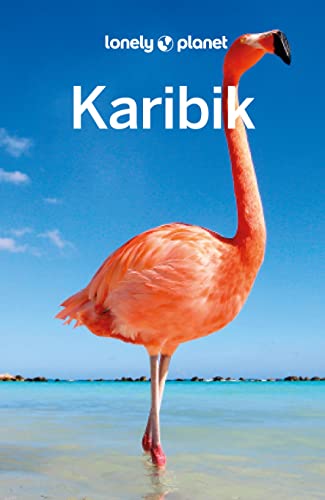 LONELY PLANET Reiseführer Karibik: Eigene Wege gehen und Einzigartiges erleben. LONELY PLANET Reiseführer Karibik: Eigene Wege gehen und Einzigartiges erleben.