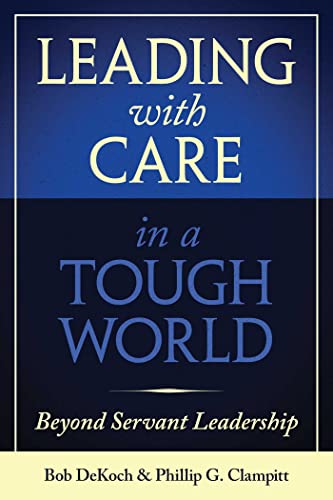 Leading With Care in a Tough World: Beyond Servant Leadership von Rodin Books