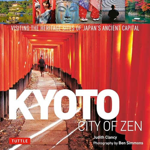 Kyoto City of Zen: Visiting the Heritage Sites of Japan's Ancient Capital von Tuttle Publishing