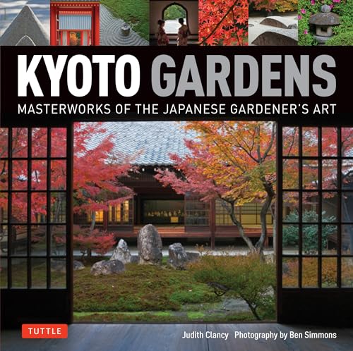 Kyoto Gardens: Masterworks of the Japanese Gardener's Art