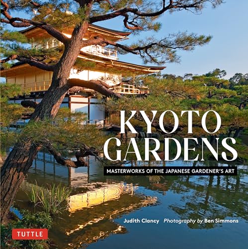 Kyoto Gardens: Masterworks of the Japanese Gardener's Art von Tuttle Publishing