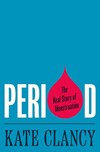 Period: The Real Story of Menstruation von Princeton Univers. Press