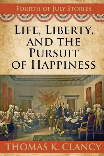 Life, Liberty, and the Pursuit of Happiness: Fourth of July Stories von Sunbury Press, Inc.
