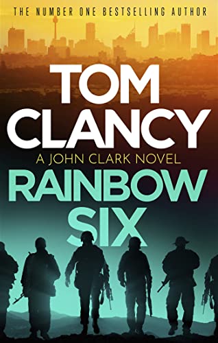 Rainbow Six: The unputdownable thriller that inspired one of the most popular videogames ever created (John Clark)