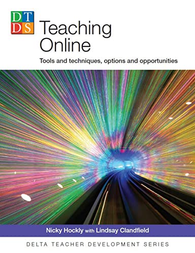 Teaching Online: Tools and techniques, options and opportunities (DELTA Teacher Development Series)