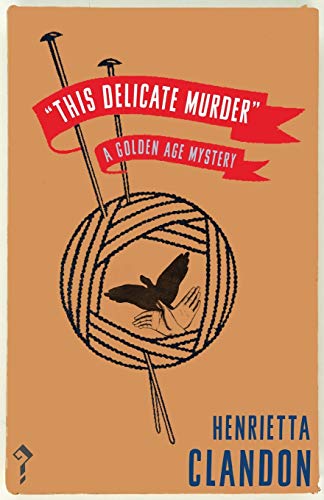 This Delicate Murder: A Golden Age Mystery von Dean Street Press