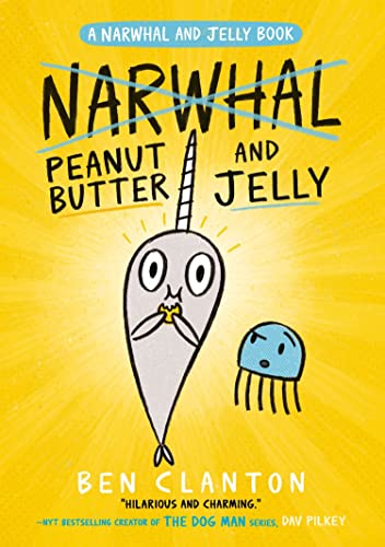 Peanut Butter and Jelly: Funniest children’s graphic novel of 2019 for readers aged 5+ (Narwhal and Jelly)