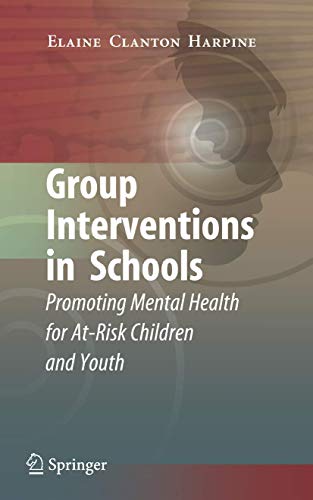 Group Interventions in Schools: Promoting Mental Health for At-Risk Children and Youth von Springer