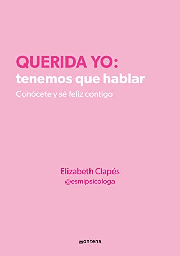 Querida yo: tenemos que hablar: Conócete y sé feliz contigo (Montena) von Montena