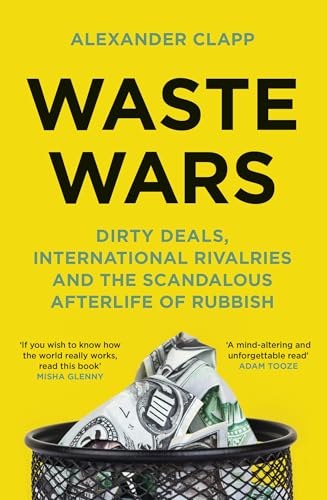 Waste Wars: Dirty Deals, International Rivalries and the Scandalous Afterlife of Rubbish Waste Wars: Dirty Deals, International Rivalries and the Scandalous Afterlife of Rubbish von John Murray
