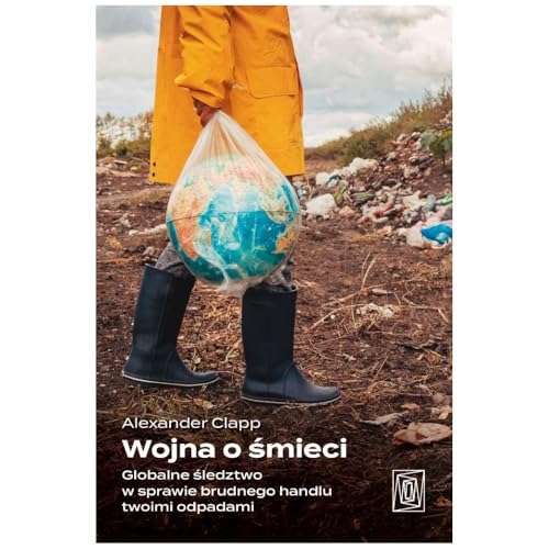 Wojna o śmieci. Globalne śledztwo w sprawie brudnego handlu twoimi odpadami von Otwarte