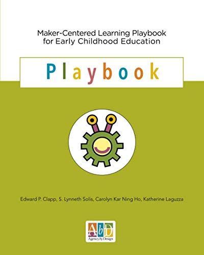 Maker-Centered Learning Playbook for Early Childhood Education von Project Zero at the Harvard Graduate School of Education