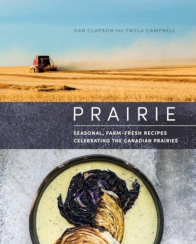 Prairie: Seasonal, Farm-Fresh Recipes Celebrating the Canadian Prairies von Appetite by Random House