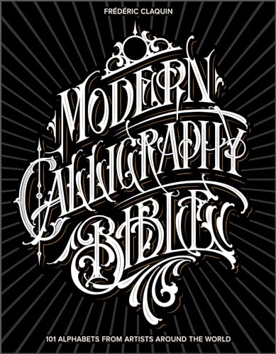Modern Calligraphy Bible: 101 Alphabets from Artists Around the World von Schiffer Publishing Ltd