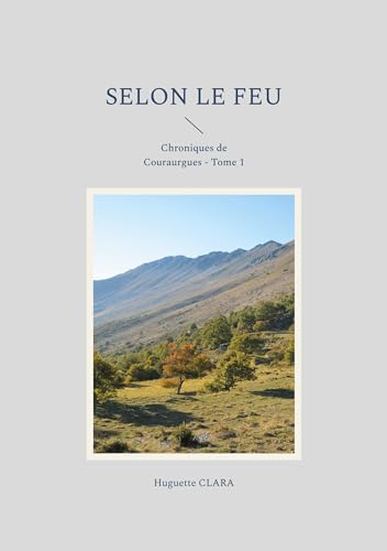 Selon le feu: Chroniques de Couraurgues - Tome 1 von BoD – Books on Demand – Frankreich