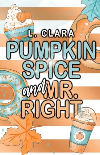 Pumpkin Spice and Mr. Right von Bowker