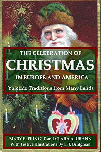 The Celebration of Christmas In Europe and America: Yuletide Traditions from Many Lands von Lulu