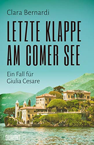 Letzte Klappe am Comer See: Ein Fall für Giulia Cesare (Comer-See-Krimireihe, Band 2) von DuMont Buchverlag GmbH