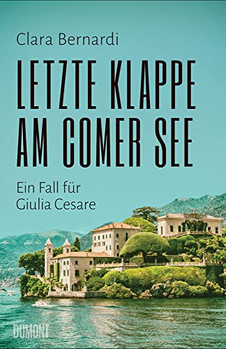 Letzte Klappe am Comer See: Ein Fall für Giulia Cesare (Comer-See-Krimireihe, Band 2) von DuMont Buchverlag GmbH