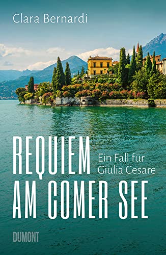 Requiem am Comer See: Ein Fall für Giulia Cesare (Comer-See-Krimireihe, Band 1) von DuMont Buchverlag GmbH