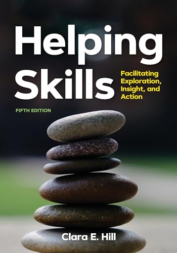 Helping Skills: Facilitating Exploration, Insight, and Action von American Psychological Association (APA)