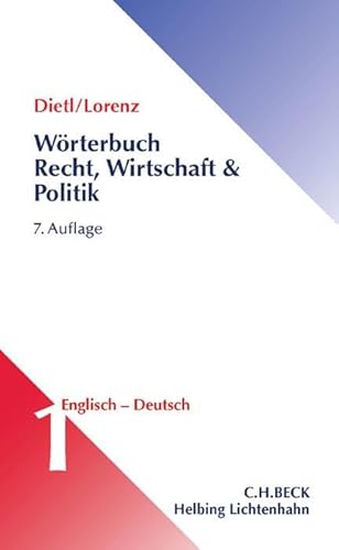 Wörterbuch Recht, Wirtschaft & Politik Band 1: Englisch - Deutsch: mit erläuternden und rechtsvergleichenden Kommentaren, einschließlich der Besonderheiten des amerikanischen Sprachgebrauchs von Beck C. H.
