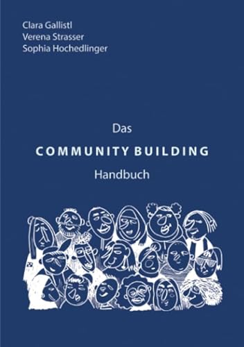 Das COMMUNITY BUILDING Handbuch: Nachhaltig sinnstiftende Gemeinschaften bilden von epubli