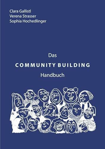 Das COMMUNITY BUILDING Handbuch: Nachhaltig sinnstiftende Gemeinschaften bilden von epubli