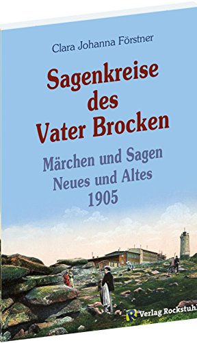 [BROCKENSAGEN] Sagenkreise des Vater Brocken 1905: Märchen und Sagen von Rockstuhl