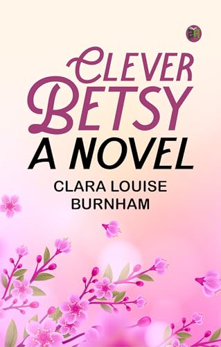 Clever Betsy: A Novel von Zinc Read