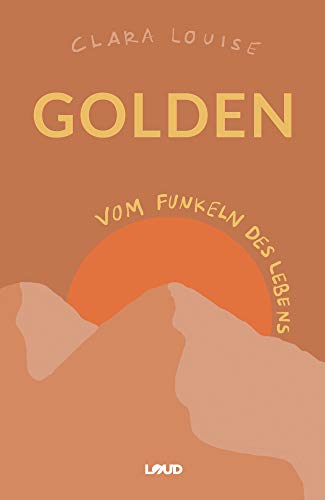 Golden: Vom Funkeln des Lebens von Loud Media & Awareness GmbH (Nova MD)