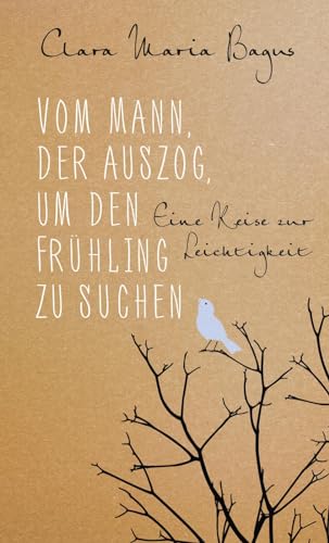 Vom Mann, der auszog, um den Frühling zu suchen: Eine Reise zur Leichtigkeit | Eine poetische Erzählung über die Glückssuche