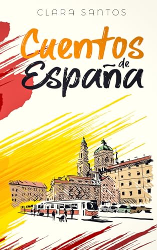 Cuentos de España: Kurzgeschichten aus Spanien in einfachem Spanisch